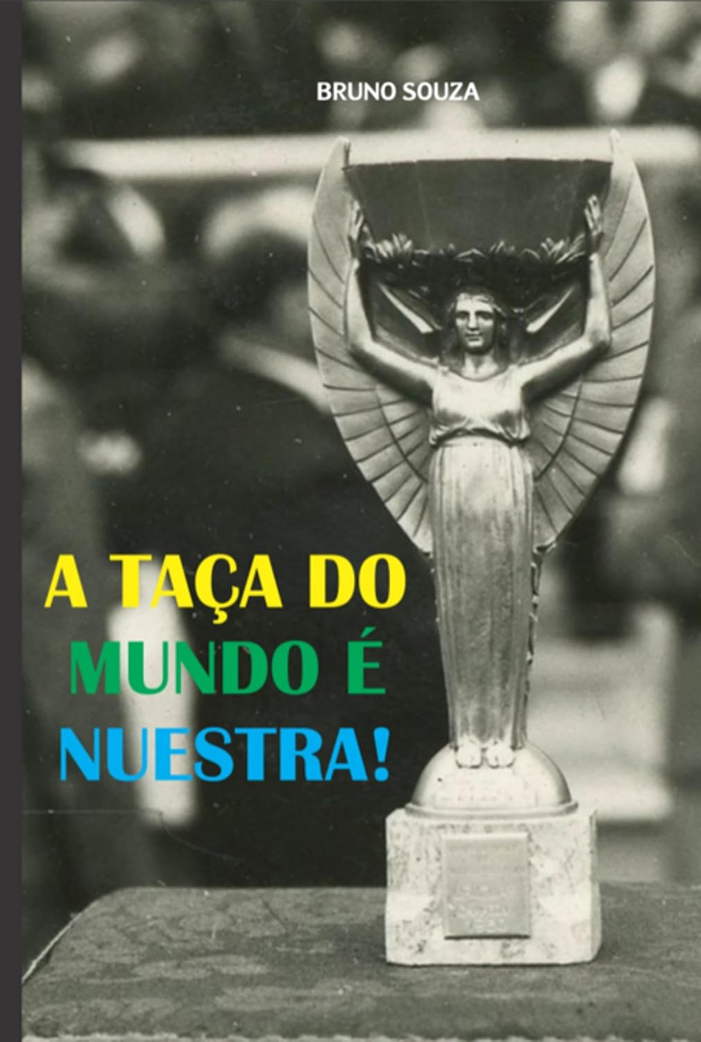 ler totalmente A Taça Do Mundo É Nuestra!