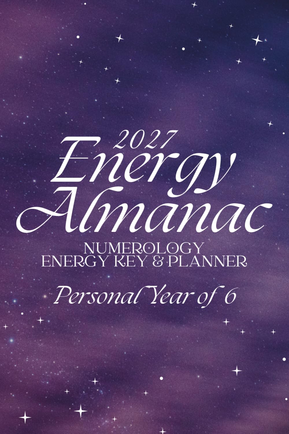 2027 Energy Almanac: Personal Year of 6