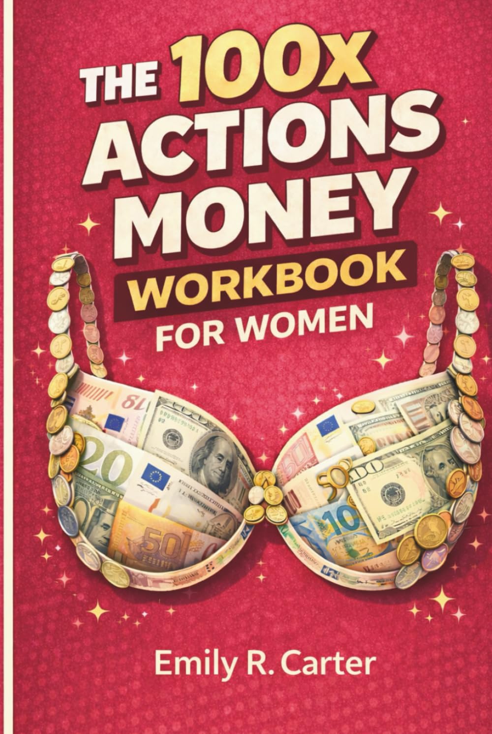 ler totalmente The 100x Actions Money Workbook for Women: Build Confident Money Habits, Eliminate Financial Stress, and Take Control Through Daily Action