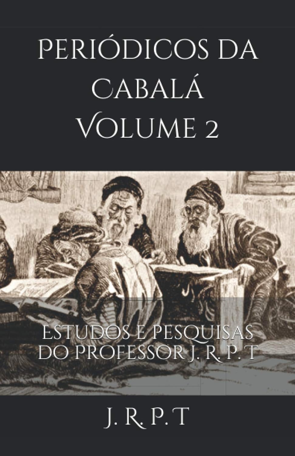 Periódicos da Cabalá Volume 2: Estudos e pesquisas do Professor J. R. P. T baixar livro de graça