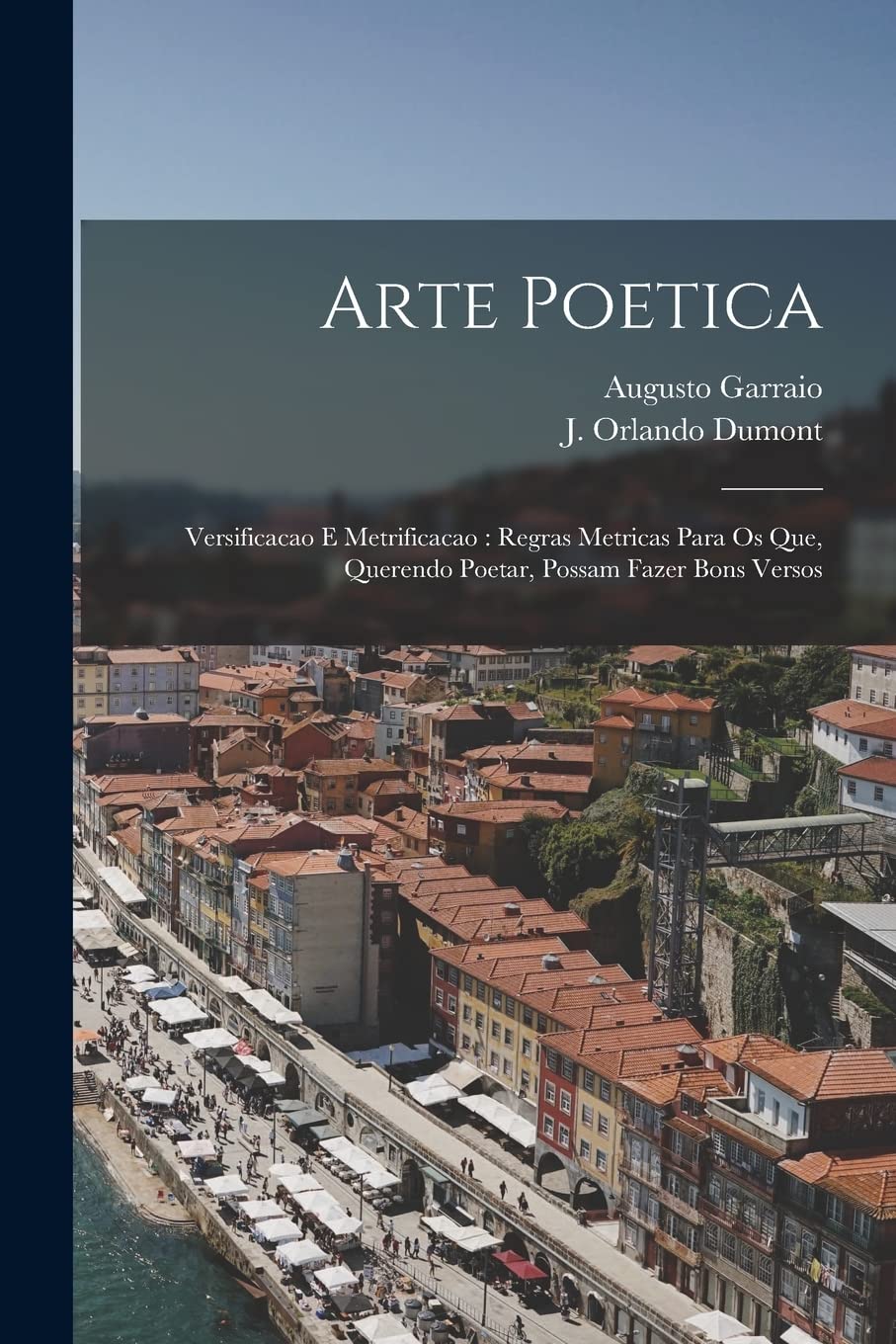 ler totalmente Arte Poetica: Versificacao E Metrificacao: Regras Metricas Para Os Que, Querendo Poetar, Possam Fazer Bons Versos