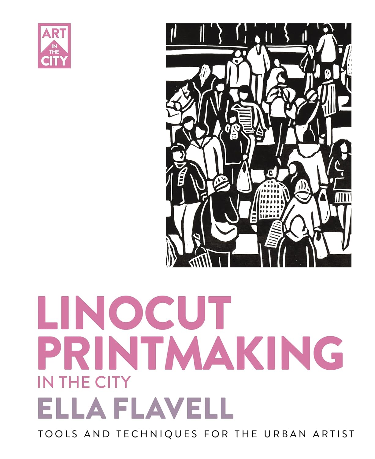 Linocut Printmaking in the City: Tools and Techniques for the Urban Artist (Art in the City) (English Edition)