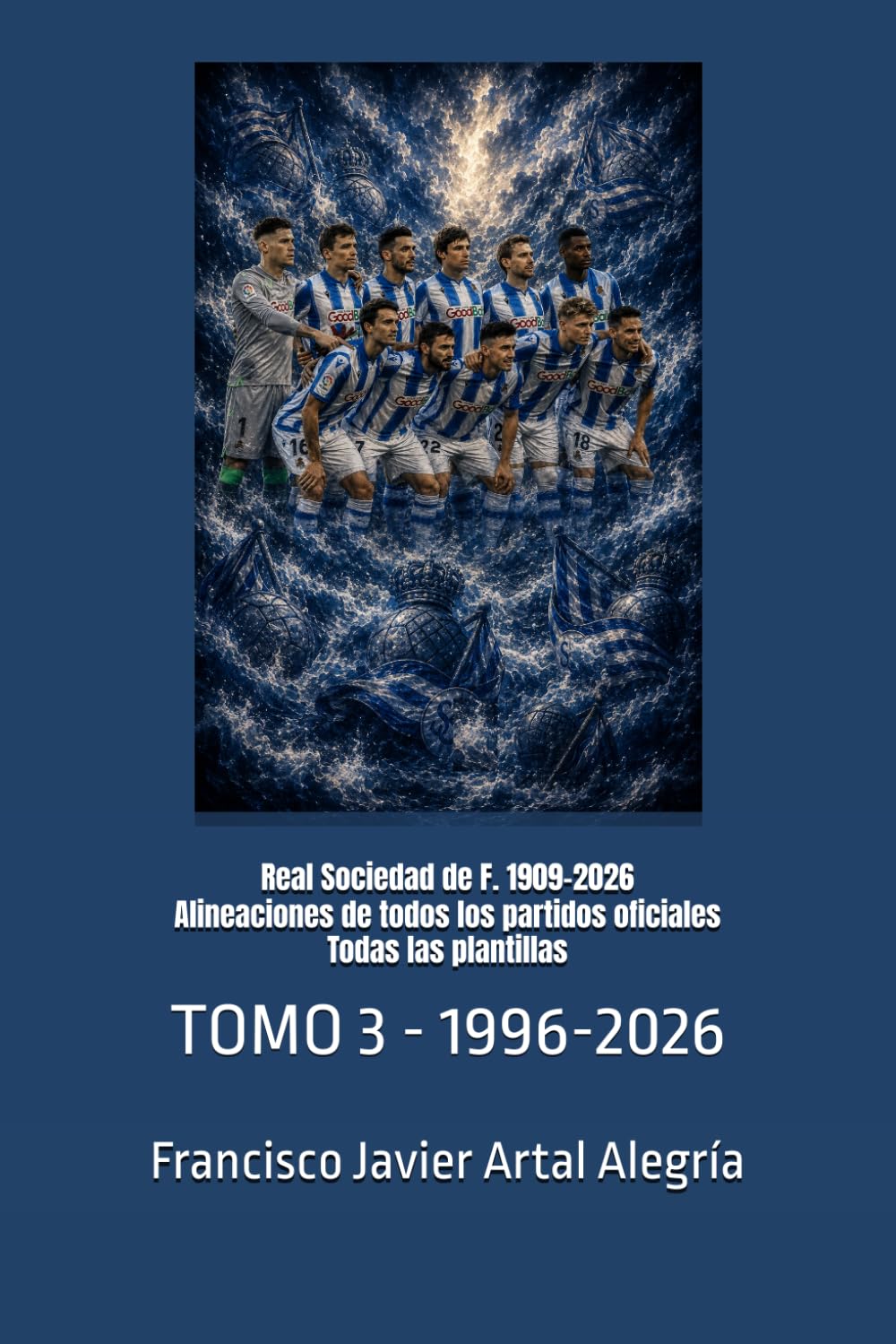 Real Sociedad de F. 1909-2026 Alineaciones de todos los partidos oficiales Todas las plantillas: TOMO 3 - 1996-2026 (CLUBES DE FÚTBOL) (Spanish Edition) baixar livro de graça