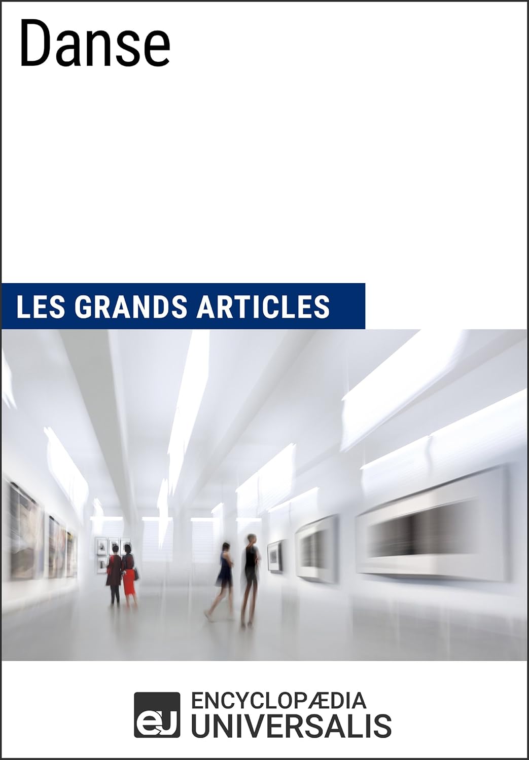 Danse: Les Grands Articles d'Universalis (French Edition)