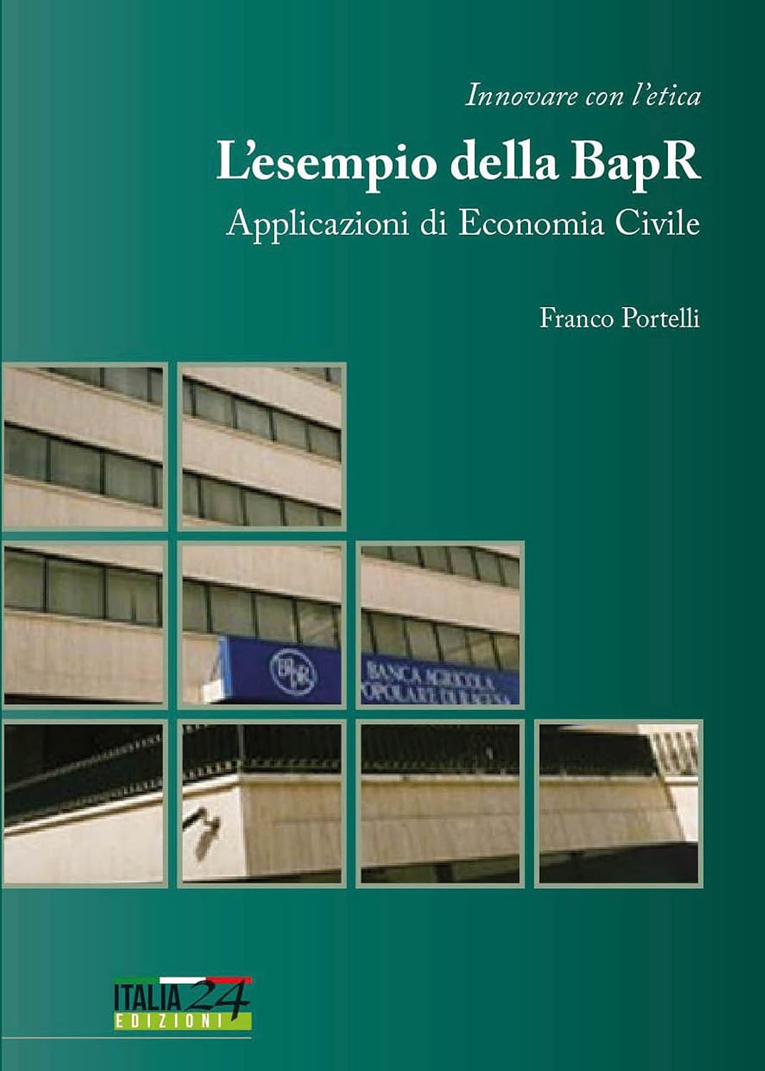 Innovare con l窶册tica. L窶册sempio della Banca Agricola Popolare di Ragusa. Applicazioni di economia civile (Italian Edition)