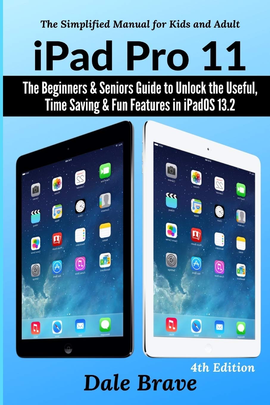 iPad Pro 11: The Beginners & Seniors Guide to Unlock the Useful, Time Saving & Fun Features in iPadOS 13.2: 4 baixar livro de graça