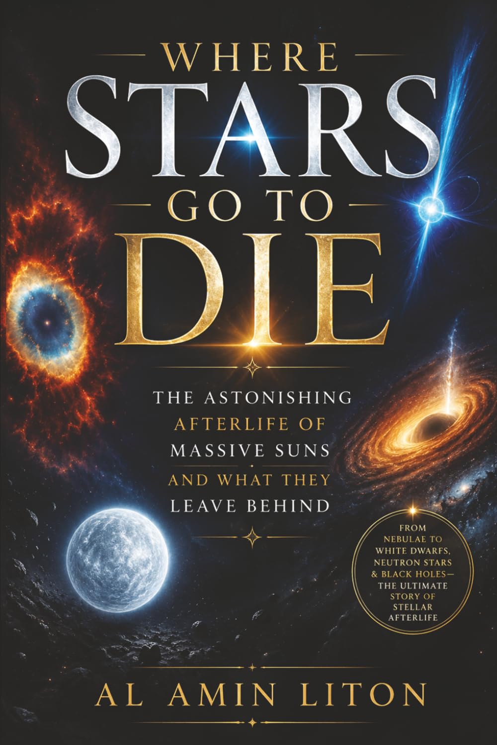 ler totalmente Where Stars Go to Die: The Astonishing Afterlife of Massive Suns and What They Leave Behind.