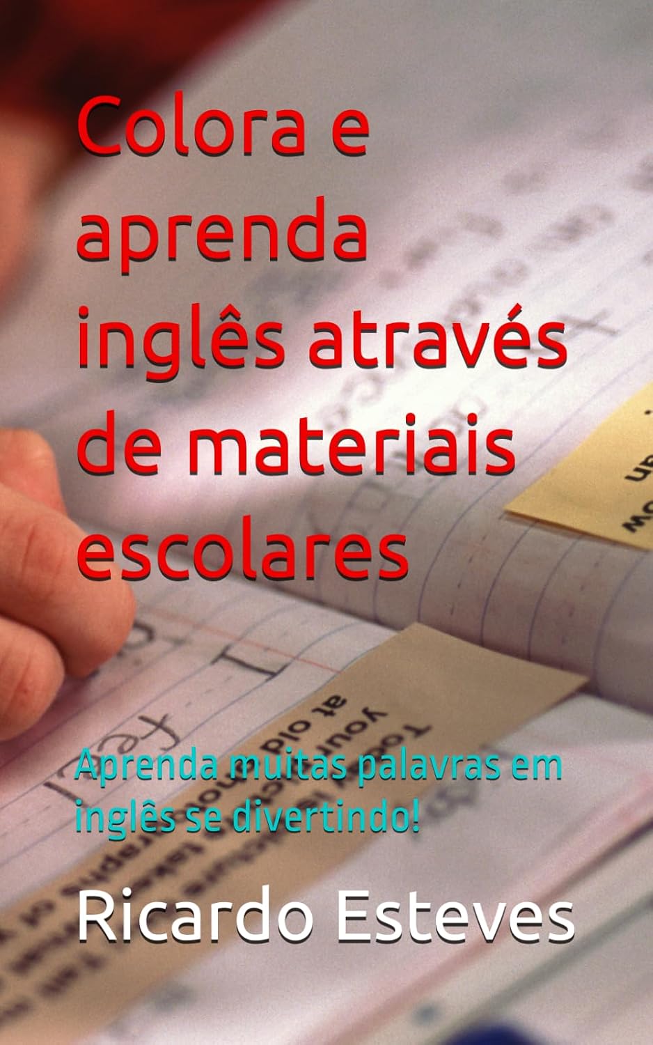 Colora e aprenda inglês através de materiais escolares: Aprenda muitas palavras em inglês relativas ao seu colégio (Portuguese Edition) baixar o livro de graça