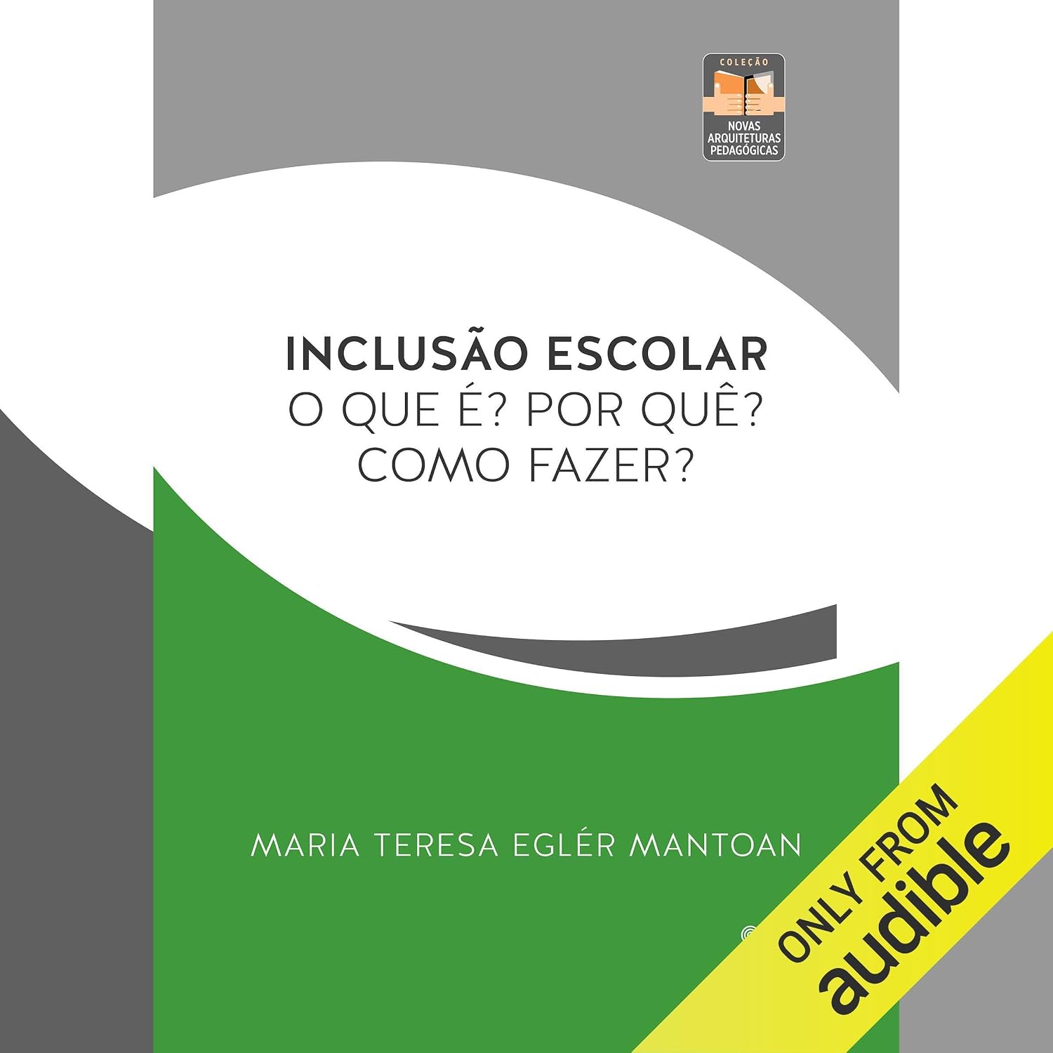 capítulo por capítulo baixar Inclusão Escolar: O que é? Por quê? Como fazer? (Novas Arquiteturas Pedagógicas, Livro 2)
