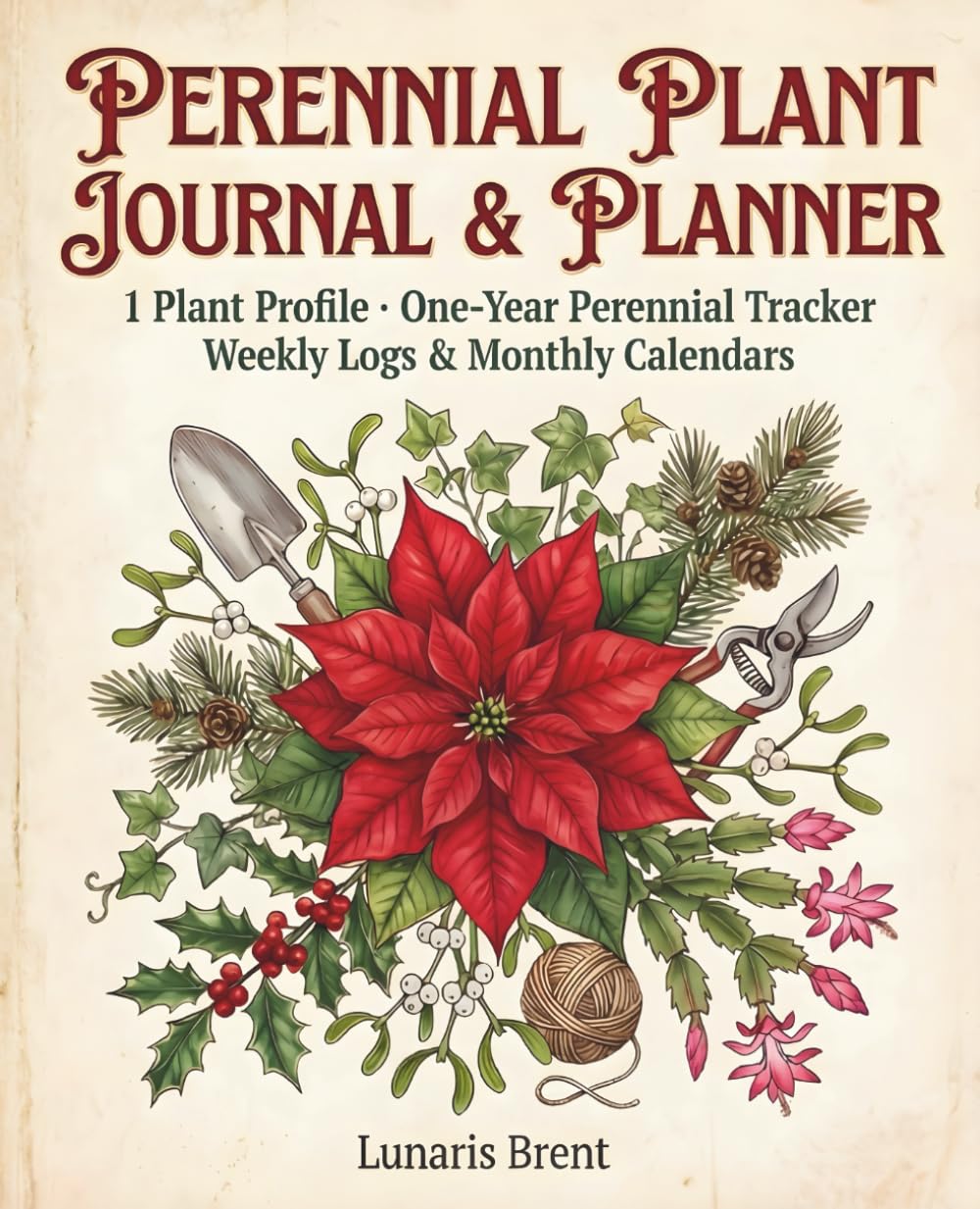Perennial Plant Journal & Planner: Vintage Botanical Style, Christmas Poinsettia Motif Pattern: Single Plant Profile Tracker for One Full Year | Wide... & Care Guides | 7.5" x 9.25", 135 Pages baixar o livro de graça