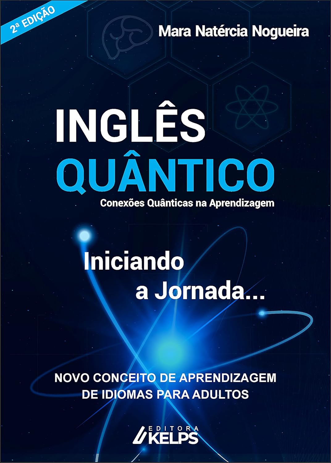 Inglês Quântico: Conexões Quânticas na Aprendizagem | Aprenda a aprender Inglês com 7 estratégias quânticas: música, cores, mandala, visualização, meditação... Mara Natércia Nogueira (Instituto Mosaico) baixar livro de graça