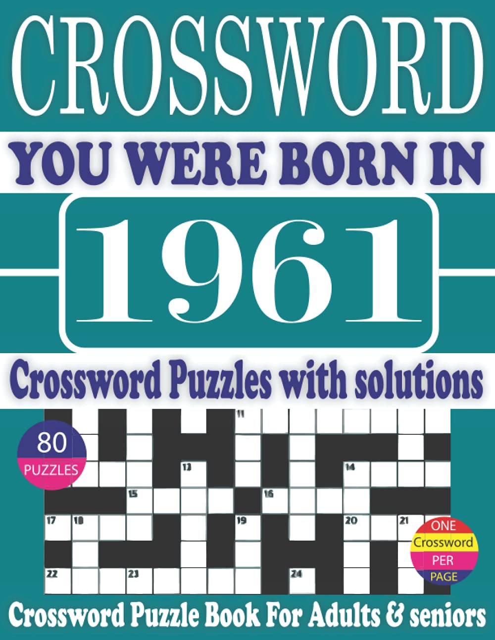 You Were Born in 1961: Crossword Puzzle Book: Crossword Puzzle Book With Word Find Puzzles for Seniors Adults and All Other Puzzle Fans & Perfect... Leisure Time of Adults With Solutions baixar o livro de graça