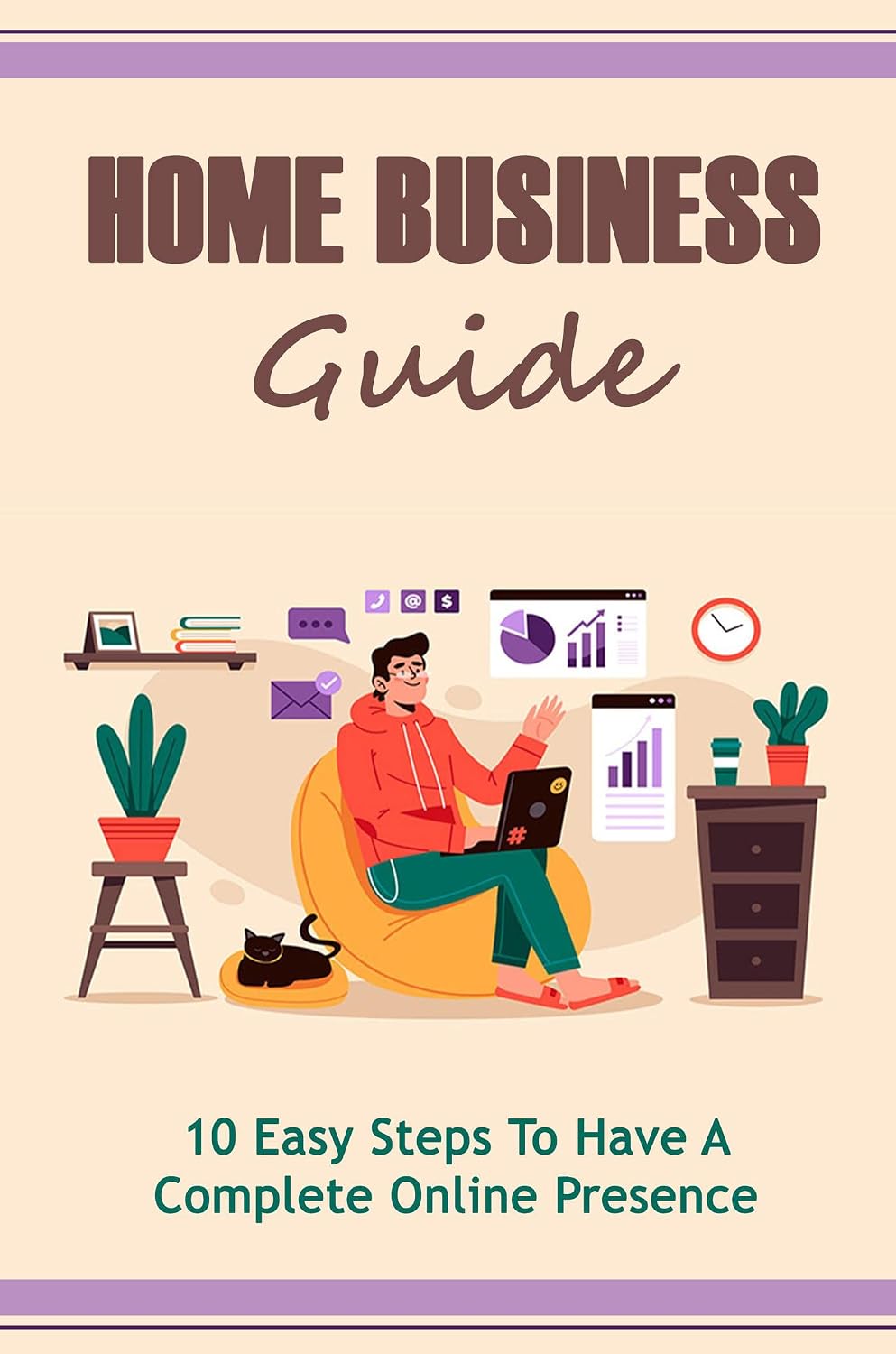 ler totalmente Home Business Guide: 10 Easy Steps To Have A Complete Online Presence (English Edition)
