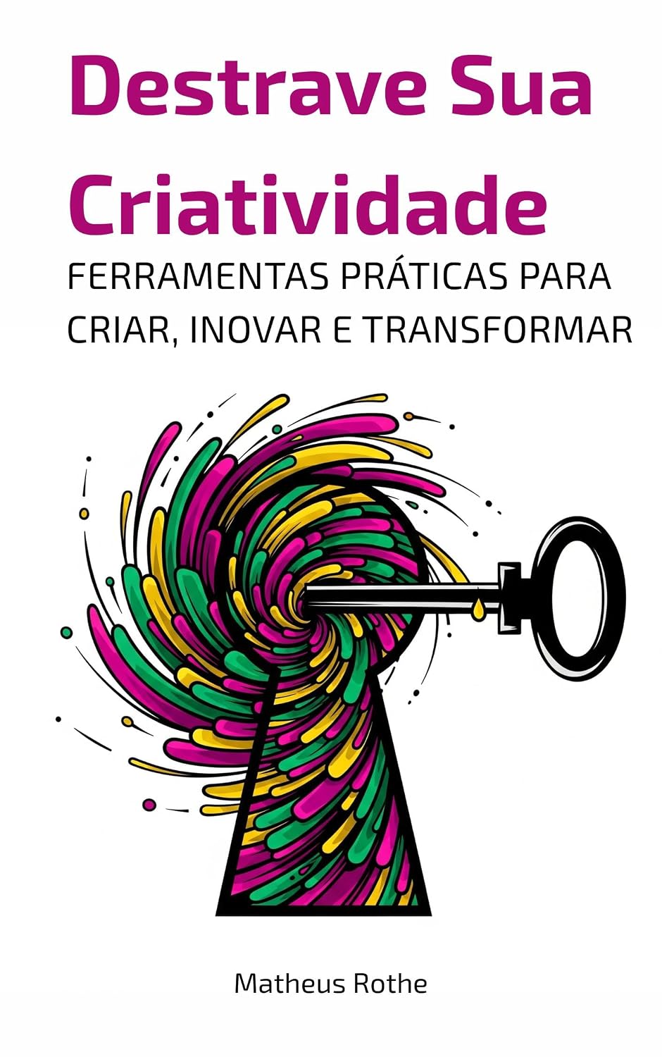 Destrave Sua Criatividade: Ferramentas Práticas para Criar, Inovar e Transformar baixar livro de graça