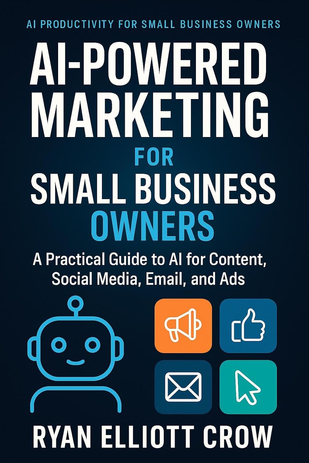 AI-Powered Marketing for Small Business Owners: A Practical Guide to AI for Content, Social Media, Email, and Ads (AI Productivity for Small Business Owners Book 3) (English Edition) baixar livro de graça