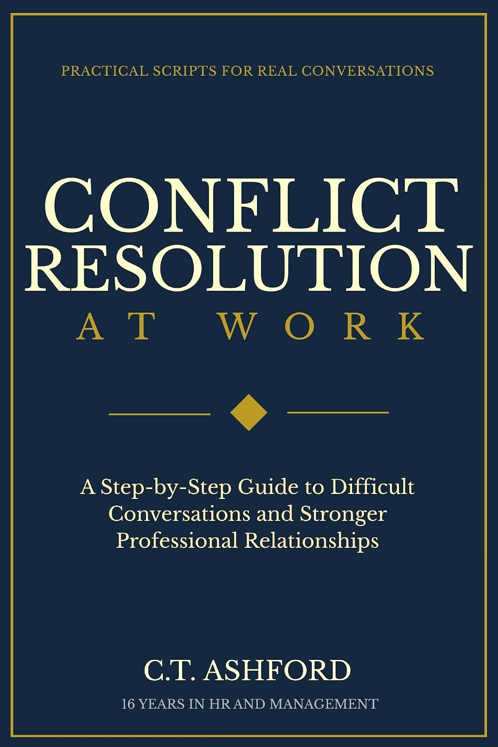 ler totalmente Conflict Resolution at Work: A Step-by-Step Guide to Difficult Conversations, Communication Skills, and Stronger Professional Relationships (English Edition)