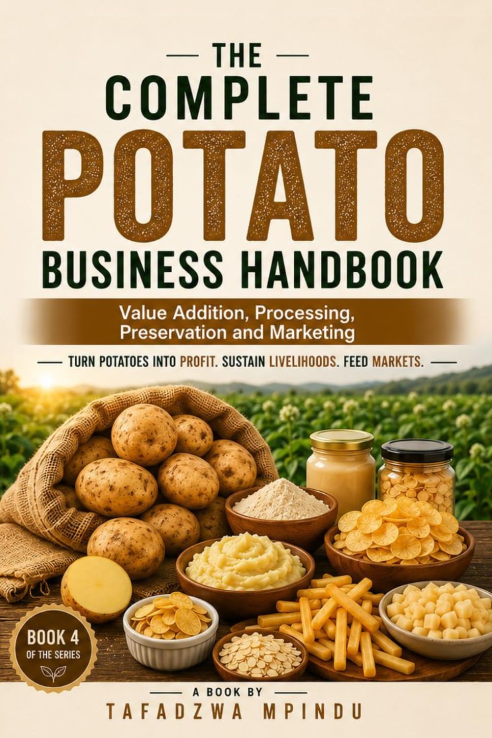 capítulo por capítulo baixar The Complete Potato Business Handbook: Value Addition, Processing, Preservation and Marketing (African Agribusiness Value Addition Series)