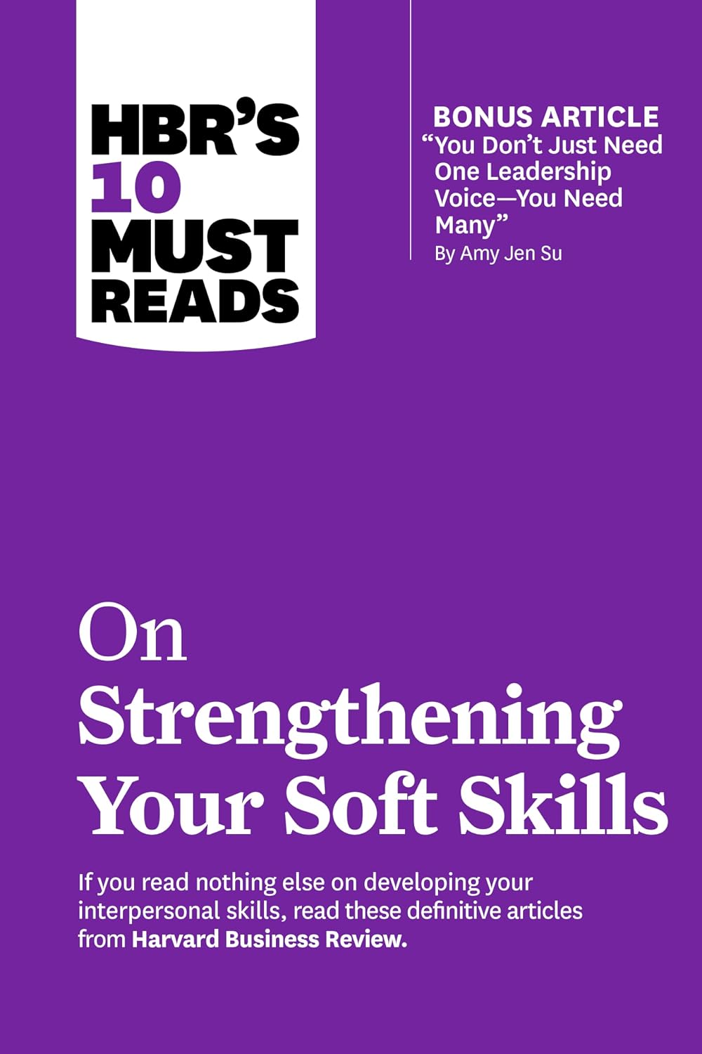 ler totalmente HBR's 10 Must Reads on Strengthening Your Soft Skills (with bonus article "You Don't Need Just One Leadership Voice--You Need Many" by Amy Jen Su) (English Edition)