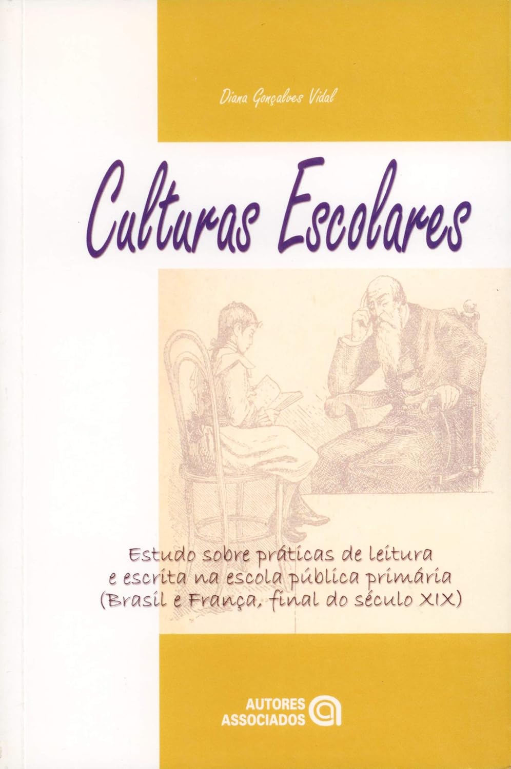 Culturas Escolares: Estudo Sobre Práticas de Leitura e Escrita na Escola Pública Primária (Brasil e França, Final do Século XIX) baixar livro de graça