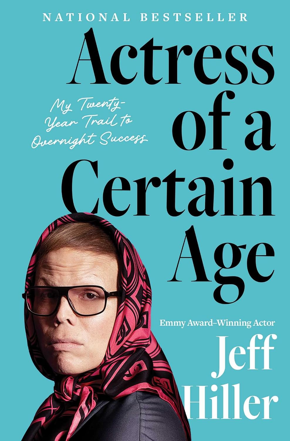 Actress of a Certain Age: My Twenty-Year Trail to Overnight Success