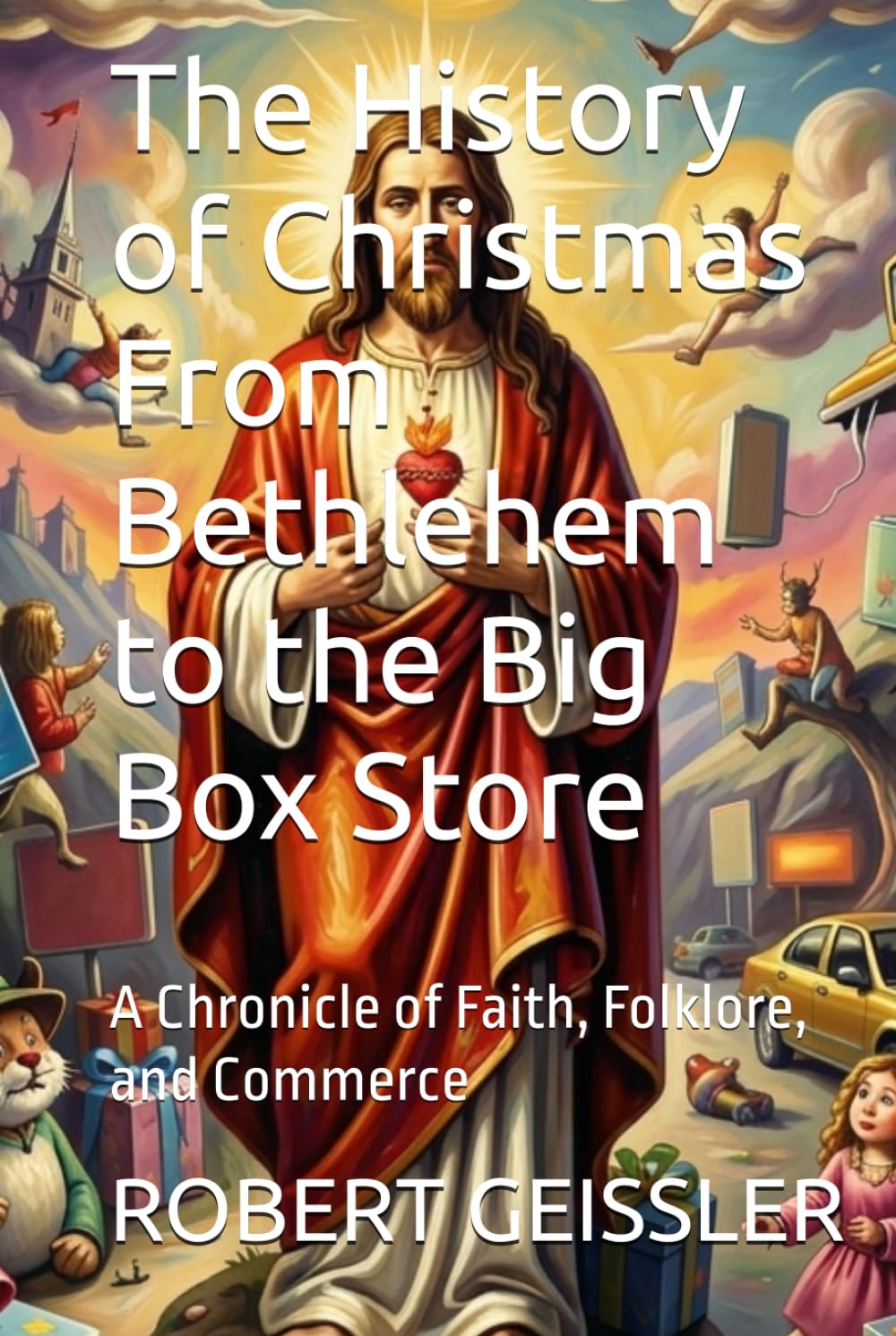 capítulo por capítulo baixar The History of Christmas From Bethlehem to the Big Box Store: A Chronicle of Faith, Folklore, and Commerce