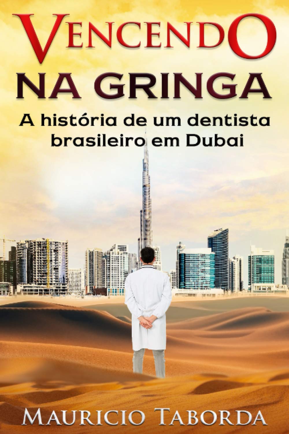 ler totalmente Vencendo na gringa: A história de um dentista brasileiro em Dubai
