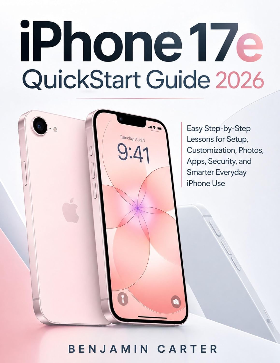 iPhone 17e QuickStart Guide 2026: Easy Step-by-Step Lessons for Setup, Customization, Photos, Apps, Security, and Smarter Everyday iPhone Use (English Edition) baixar o livro de graça