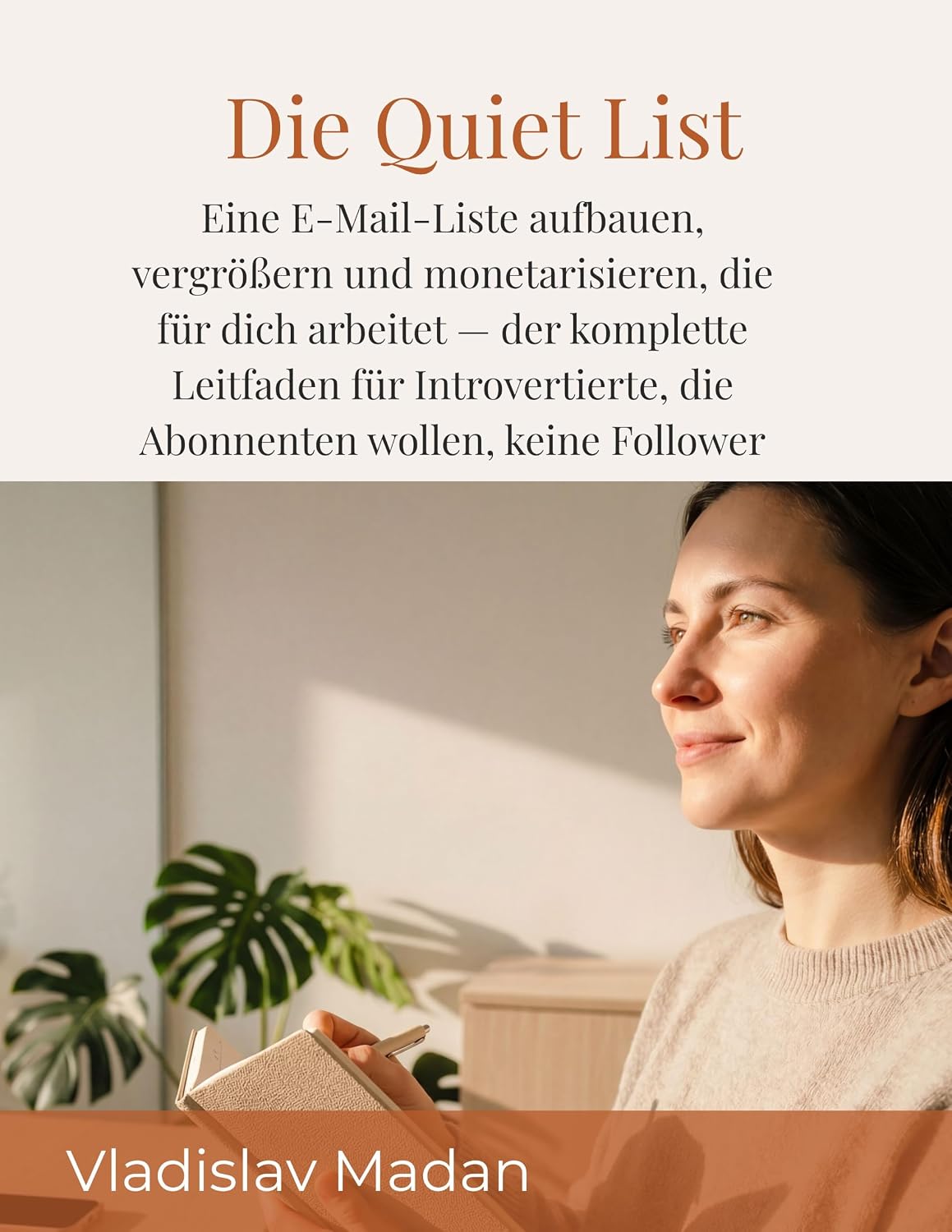 ler totalmente Die Quiet List: Eine E-Mail-Liste aufbauen, vergrößern und monetarisieren, die für dich arbeitet — der komplette Leitfaden für Introvertierte, die Abonnenten... (Quiet Income Reihe 5) (German Edition)