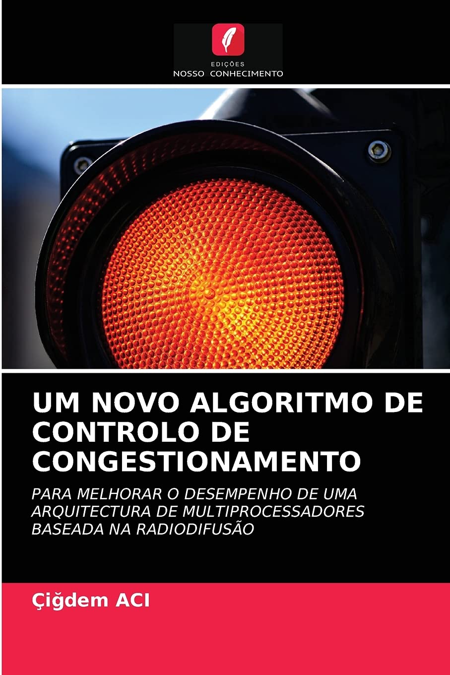 UM NOVO ALGORITMO DE CONTROLO DE CONGESTIONAMENTO: PARA MELHORAR O DESEMPENHO DE UMA ARQUITECTURA DE MULTIPROCESSADORES BASEADA NA RADIODIFUSÃO baixar o livro de graça