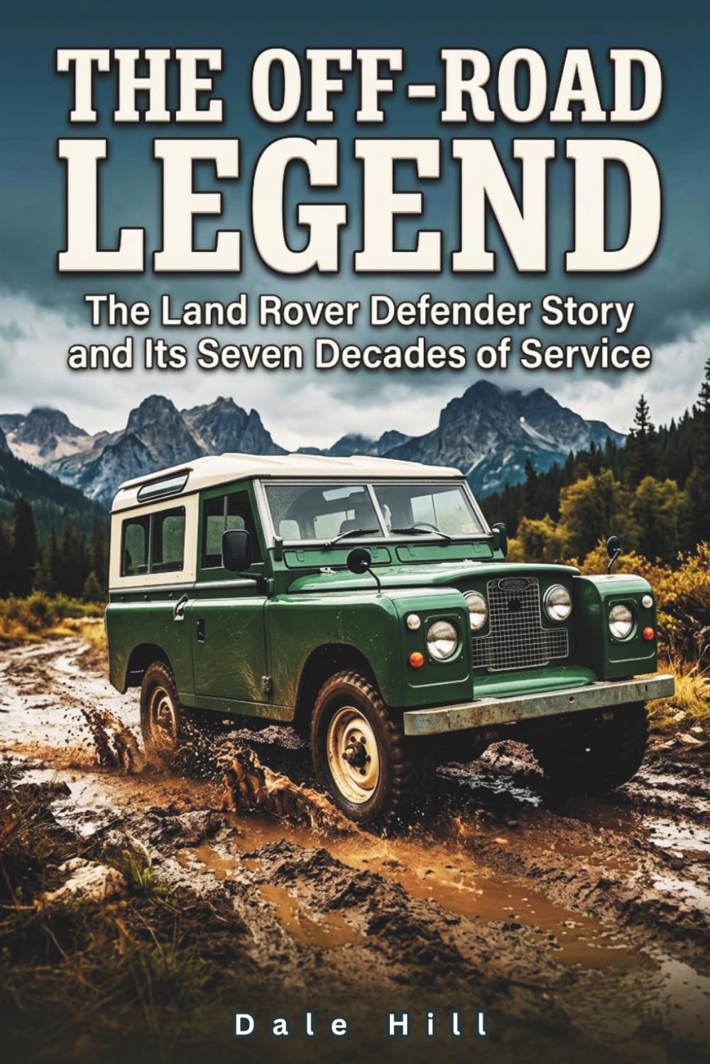 THE OFF-ROAD LEGEND: The Land Rover Defender Story and Its Seven Decades of Service baixar o livro de graça