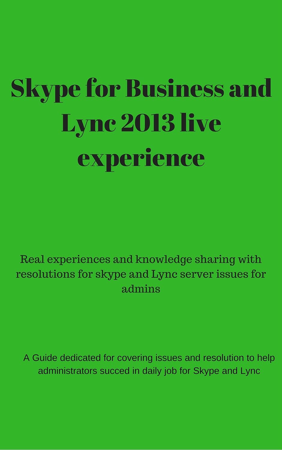 Skype for Business and Lync 2013 live experience and troubleshooting: On filed issues for skype for business and Lync 2013 environments and ways to effectively... issues on skype and lync (English Edition) baixar livro de graça