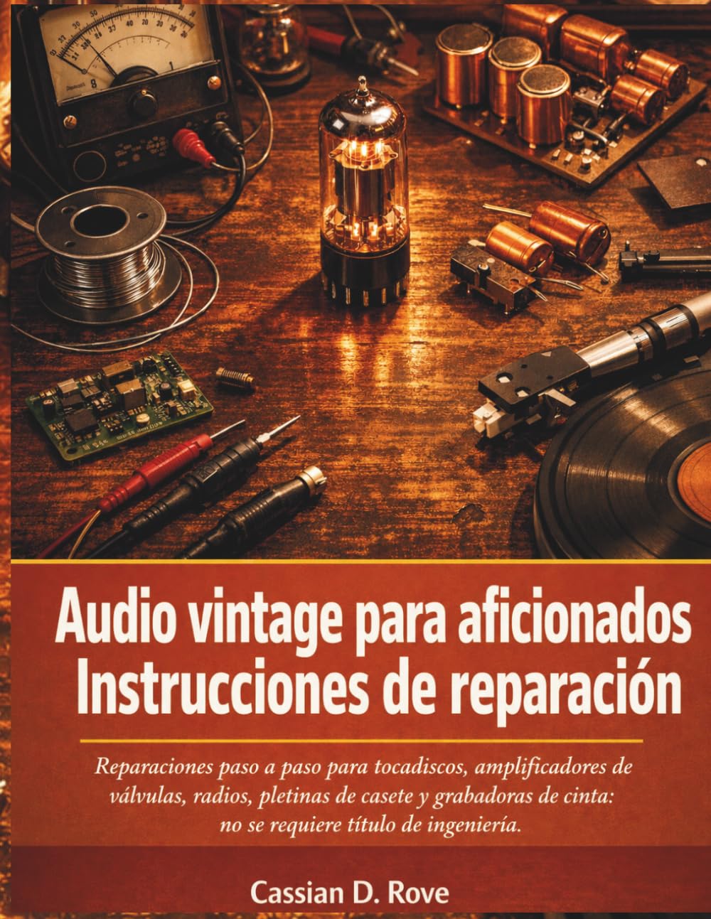 capítulo por capítulo baixar Audio vintage para aficionados Instrucciones de reparación: Reparaciones paso a paso para tocadiscos, amplificadores de válvulas, radios, pletinas de... título de ingeniería. (Spanish Edition)