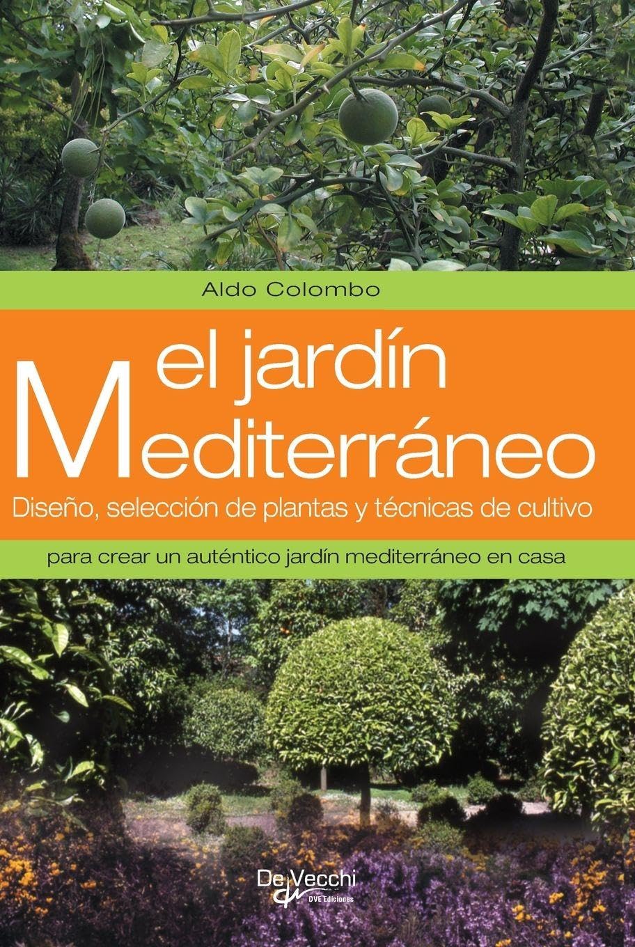 ler totalmente El jardín mediterráneo: Diseño, selección de plantas y técnicas de cultivo para crear un auténtico jardín mediterráneo en casa