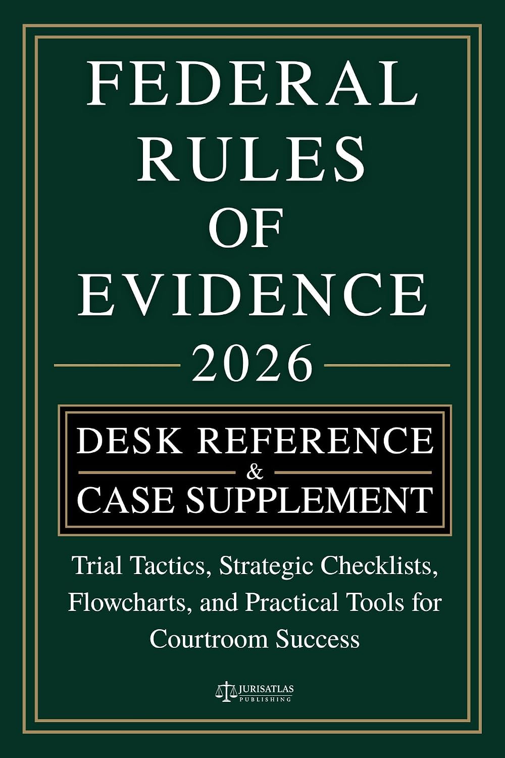 RULES OF EVIDENCE [DESK REFERENCE & CASE SUPPLEMENT]: Trial Tactics, Strategic Checklists, Flowcharts, and Practical Tools for Courtroom Success (English Edition) baixar livro de graça