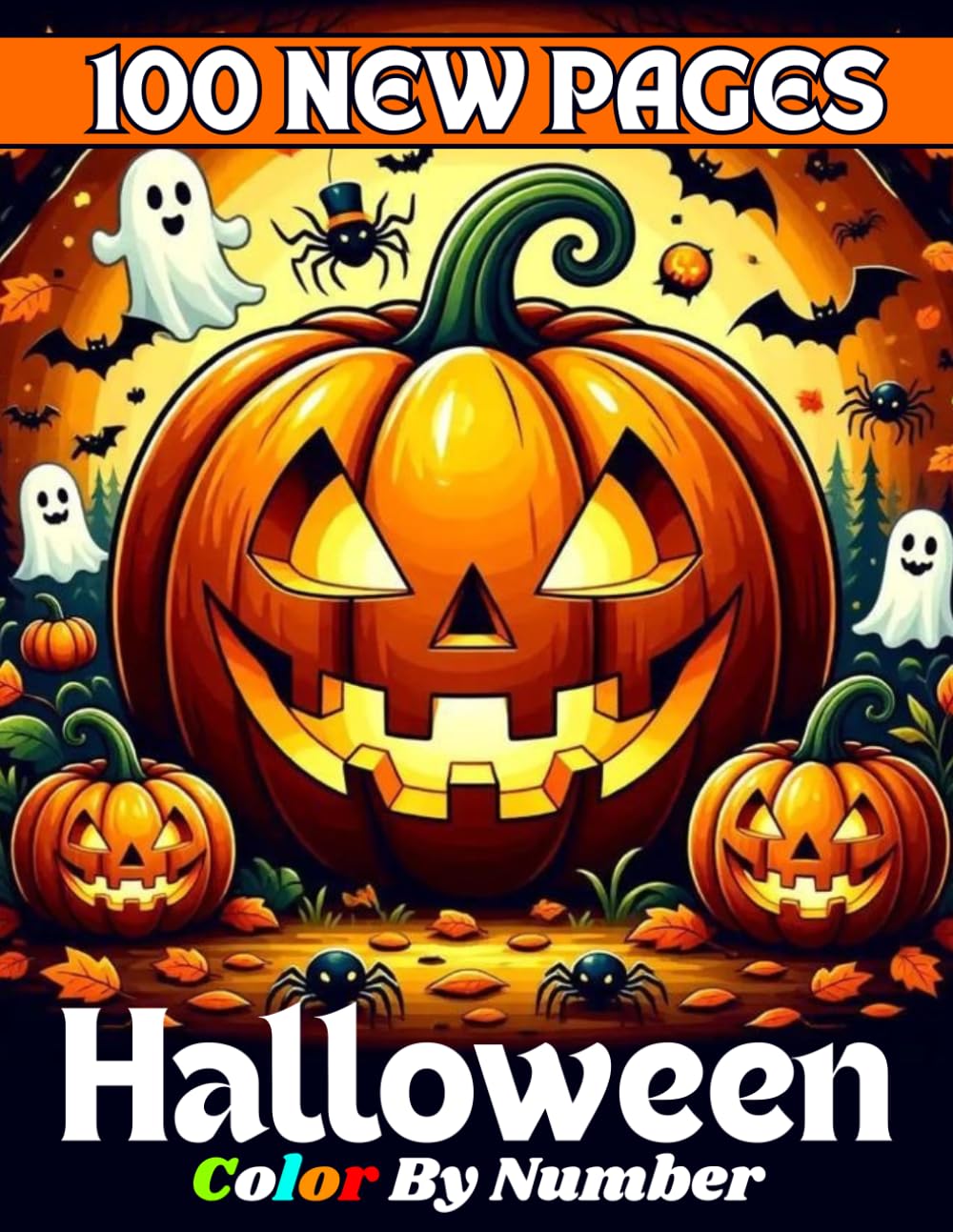 100 New Pages Halloween Color By Number: Large Print Halloween Color By Number Relaxing Coloring Pages with Pumpkin, Skulls, Ghost, Spooky Cat, Witches And More...(100 New Pages Holidays Scenes)