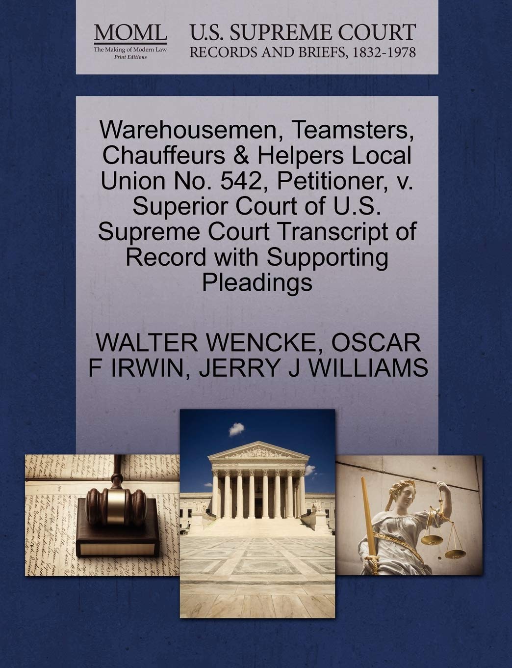 ler totalmente Warehousemen, Teamsters, Chauffeurs & Helpers Local Union No. 542, Petitioner, v. Superior Court of U.S. Supreme Court Transcript of Record with Supporting Pleadings
