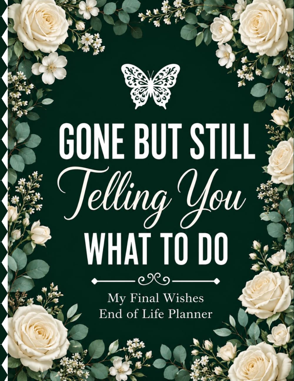 Gone But Still Telling You What To Do: End-of-Life Organizer for Final Instructions, Family Records, and Last Wishes baixar livro de graça