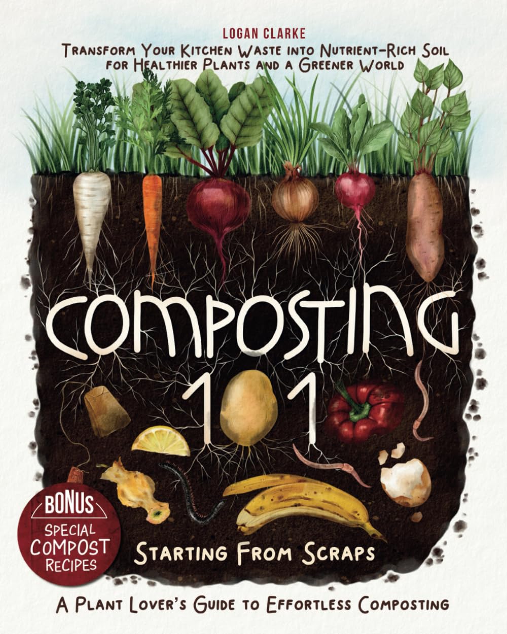 Composting 101: Starting From Scraps: Transform Your Kitchen Waste into Nutrient-Rich Soil for Healthier Plants and a Greener World | A Plant Lover’s Guide to Effortless Composting baixar livro de graça