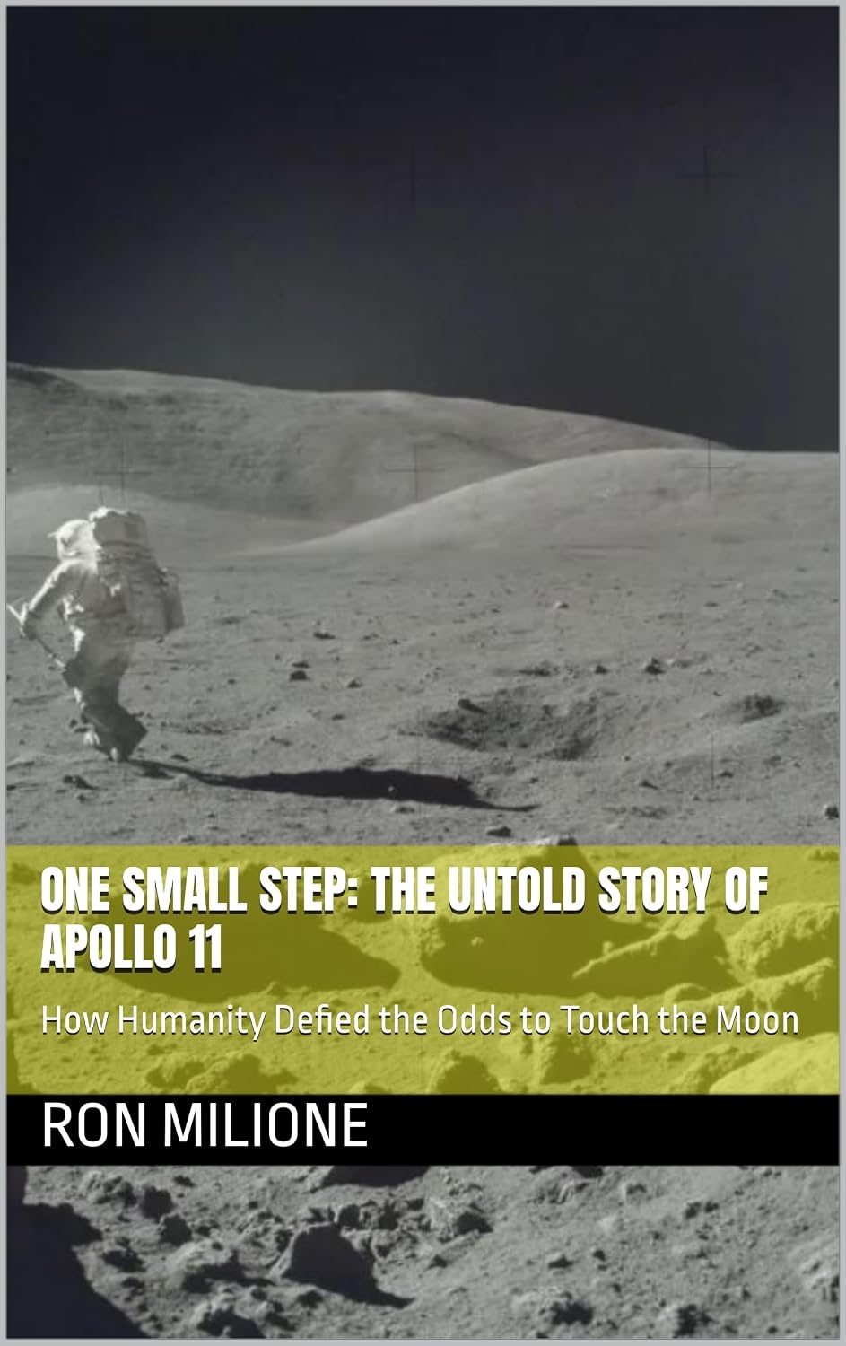ler totalmente One Small Step: The Untold Story of Apollo 11: How Humanity Defied the Odds to Touch the Moon (English Edition)