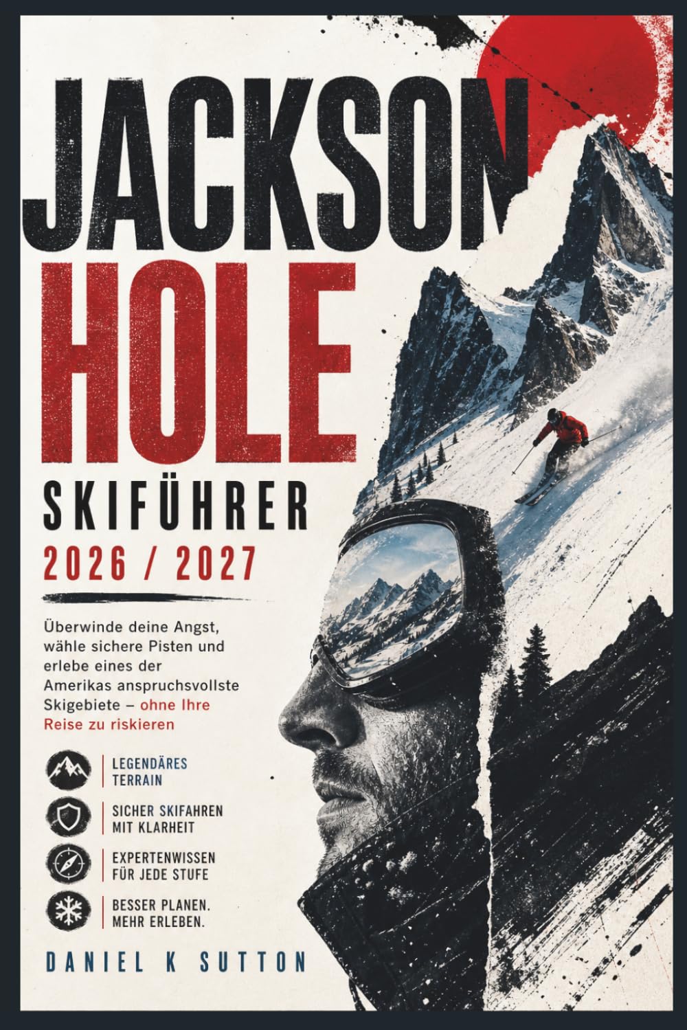 ler totalmente Jackson Hole Skiführer 2026/2027: Überwinden Sie Ihre Angst, wählen Sie sichere Pisten und erleben Sie eines der anspruchsvollsten Skigebiete Amerikas, ohne Ihre Reise zu riskieren