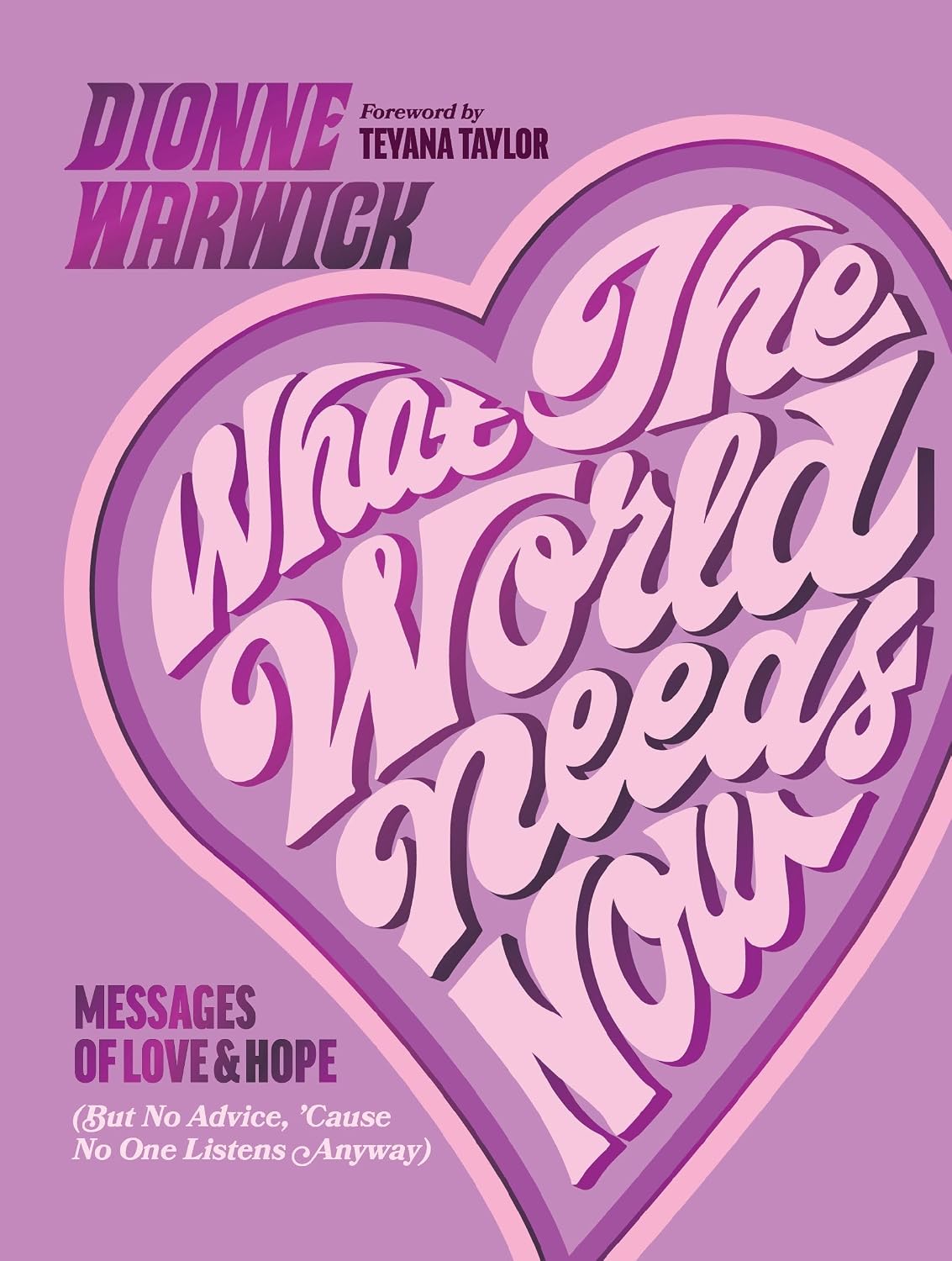 What the World Needs Now: Messages of Love and Hope (But No Advice, 'Cause No One Listens Anyway) (English Edition) baixar o livro de graça