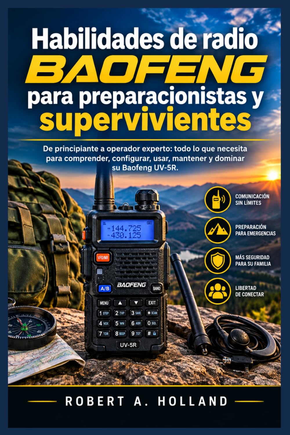 ler totalmente Habilidades de radio Baofeng para preparacionistas y supervivientes: De principiante a operador experto: todo lo que necesita para comprender, configurar, usar, mantener y dominar su Baofeng UV-5R.