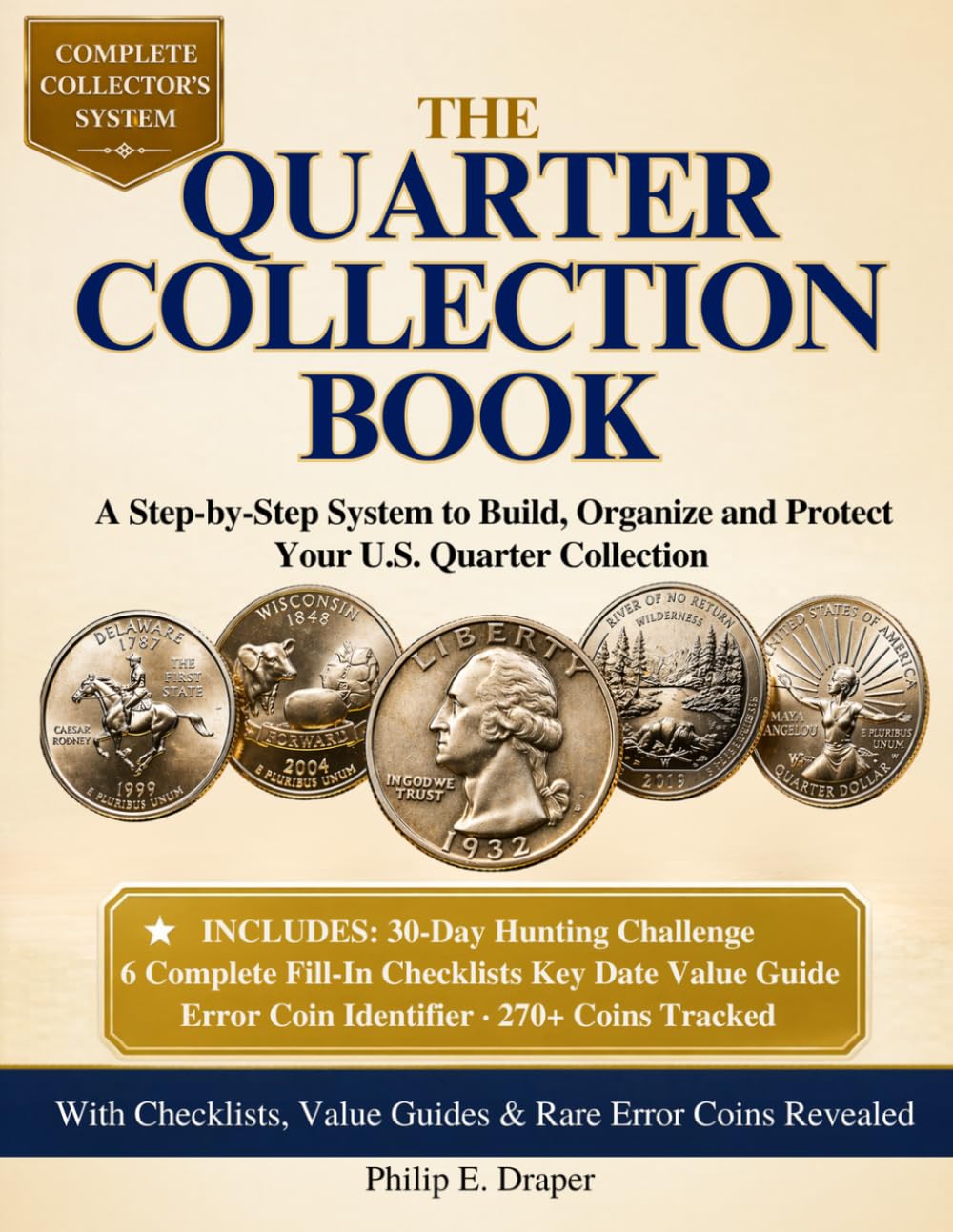 The Quarter Collection Book: A Step-by-Step System to Build, Organize and Protect Your U.S. Quarter Collection — With Checklists, Value Guides and Rare Error Coins Revealed baixar o livro de graça