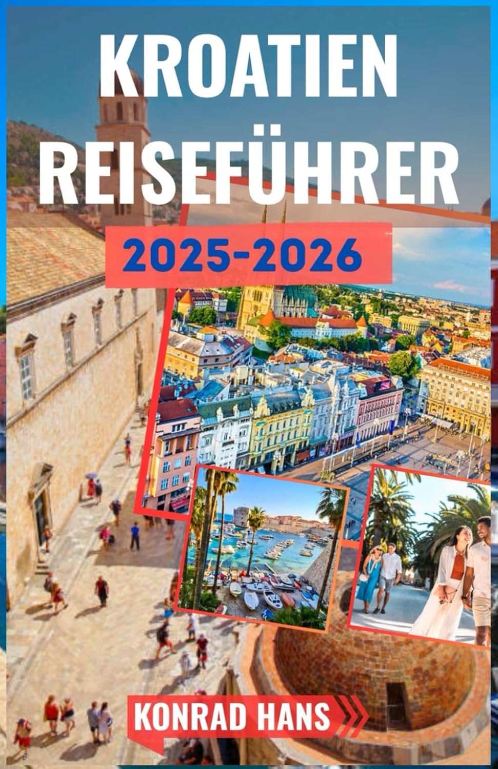 KROATIEN REISEFÜHRER 2025-2026: Ihr unverzichtbarer Reiseführer zu Kroatiens Schönheit und Geschichte (German Edition) baixar o livro de graça