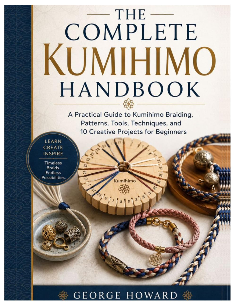 The Complete Kumihimo Handbook: A Practical Guide to Kumihimo Braiding, Patterns, Tools, Techniques, and 10 Creative Projects for Beginners baixar livro de graça
