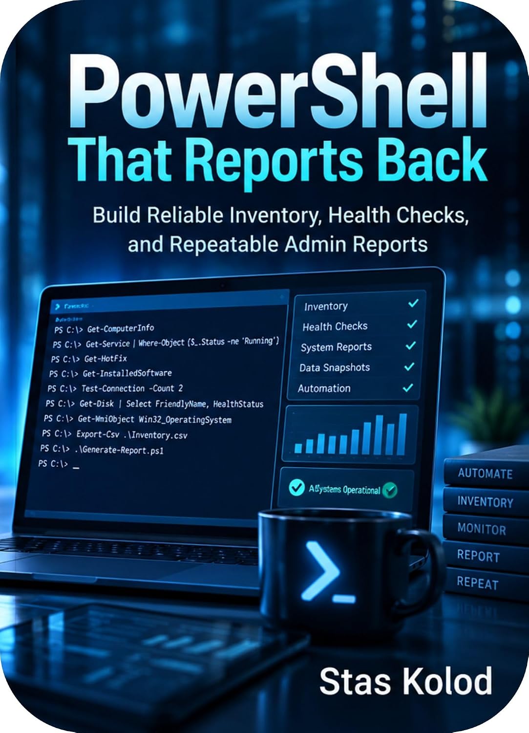 PowerShell That Reports Back: Build Reliable Inventory, Health Checks, and Repeatable Admin Reports (English Edition) baixar o livro de graça