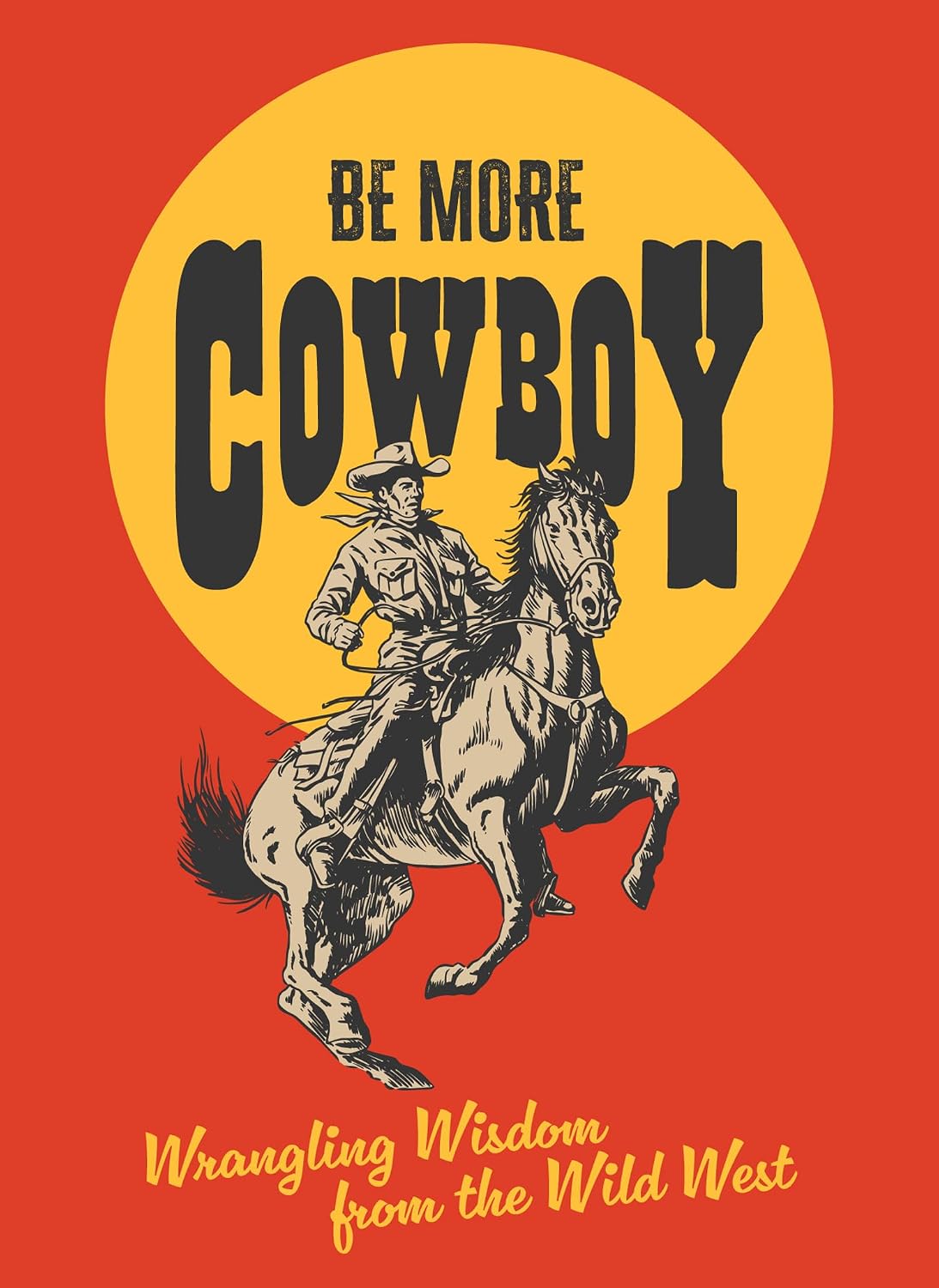 ler totalmente Be More Cowboy: Wrangling Wisdom from the Wild West (English Edition)