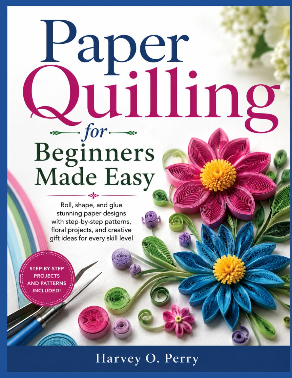 ler totalmente Paper Quilling for Beginners Made Easy: Roll, shape, and glue stunning paper designs with step-by-step patterns, floral projects, and creative gift ideas for every skill level
