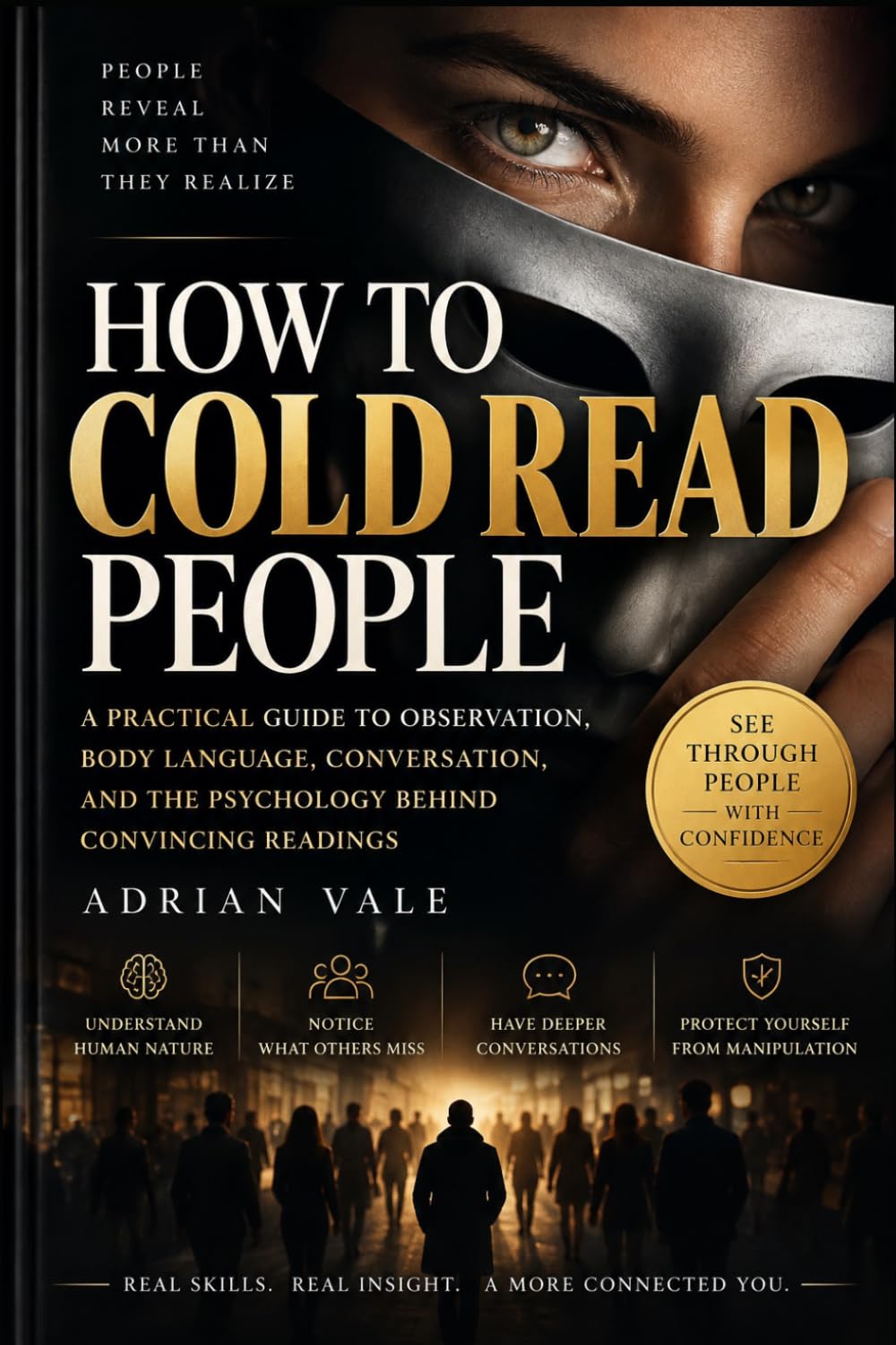 HOW TO COLD READ PEOPLE: A Practical Guide to Observation, Body Language, Conversation, and the Psychology Behind Convincing Readings baixar livro de graça