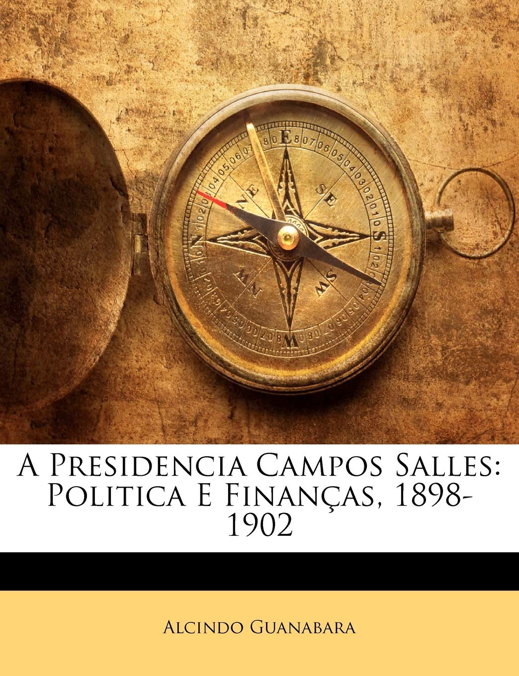 ler totalmente A Presidencia Campos Salles: Politica E Finanças, 1898-1902